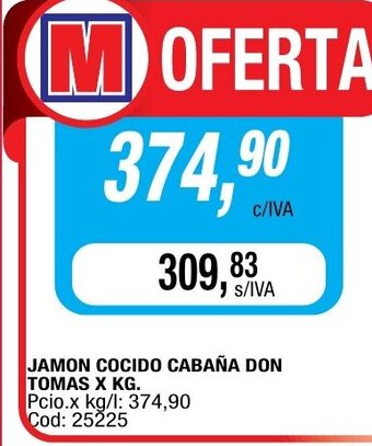 Maxiconsumo Jamon Cocido Cabaña DOn Tomas x kg oferta