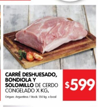 Disco Carré deshuesado, bondiola y solomillo de cerdo x kg oferta