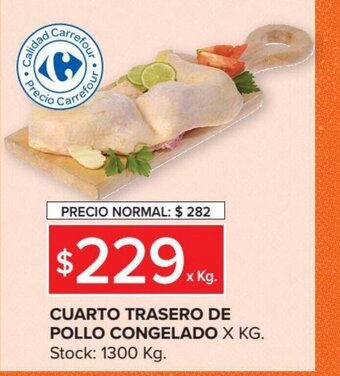 Carrefour Market Cuarto Trasero De Pollo Congelado x Kg oferta