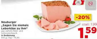 Unimarkt Neuburger Sagan Sie Niemals Leberkäse xu ihm 100 g Angebot