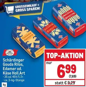 Metro Schärdinger Gouda Rilos, Edamer od. Käse Holl.Art 3 kg Angebot