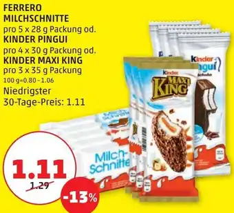 PENNY Ferrero Milchschnitte 5 x 28r od. Kinder Pingui 4 x 30 g od. Kingder Maxi King 3 x 35 g Angebot