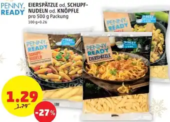 PENNY Penny. Ready Eierspätzle od. Schupf-nudeln od. Knöpfle 500 g Angebot