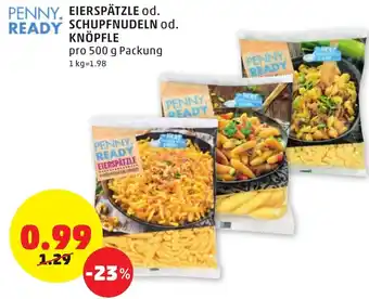 PENNY Penny Ready Eierspätzle Od.Schupfnudelnöpfle 500g Od.Kn Angebot