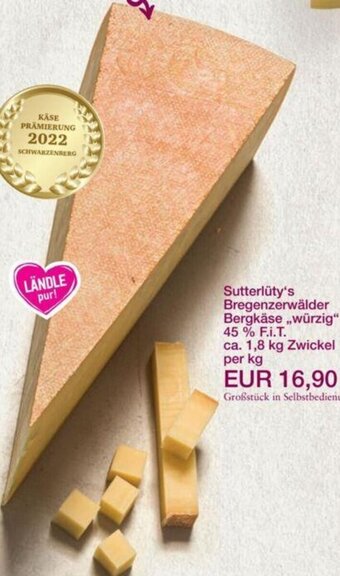 Sutterlüty Sutterlüty's Bregenzerwälder Bergkäse,, würzig" 45% F.i.T. per kg Angebot