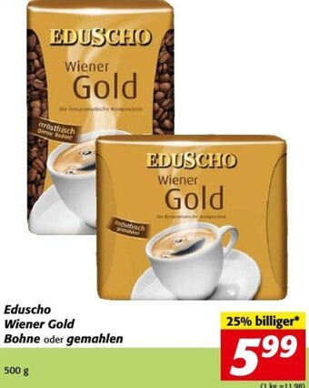 Nah&Frisch Eduscho Wiener Gold Bohne oder Gemahlen 500 g Angebot