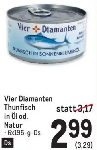 Metro Vier Diamanten Thunfisch in Öl od. Natur 6x195-g Angebot