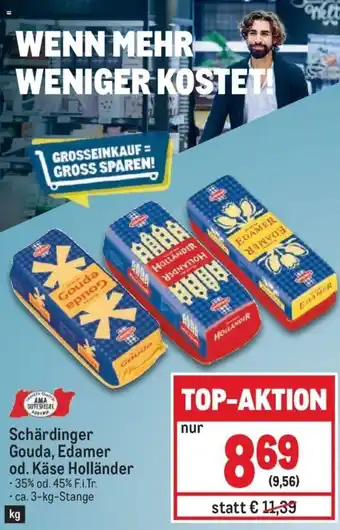 Metro Schärdinger Gouda, Edamer od. Käse Holländer 3 kg Angebot