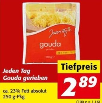 Nah&Frisch Jeden Tag Gouda gerieben ca. 23% Fett absolut 250 g-Pkg. Angebot