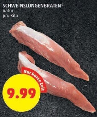 PENNY SCHWEINSLUNGENBRATEN* natur pro Kilo Angebot