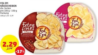 PENNY FOL EPI KÄSESCHEIBEN div. Sorten pro 100 g- 150 g Packung Angebot