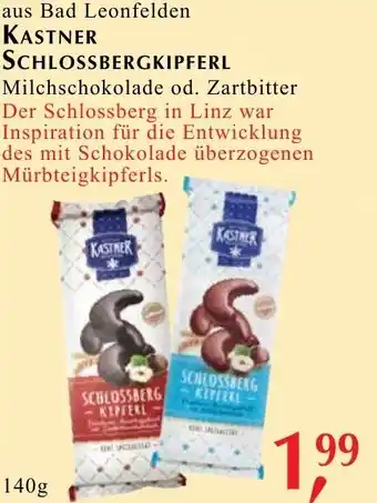 aus Bad Leonfelden KASTNER SCHLOSSBERGKIPFERL Milchschokolade od. Zartbitter Der Schlossberg in Linz war Inspiration für die