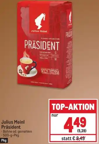 Metro Julius Meinl Präsident - Bohne od. gemahlen -500-g-Pkg Angebot