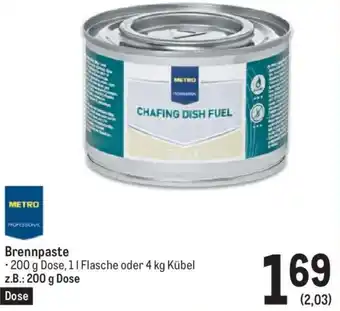 Metro Brennpaste • 200 g Dose, 11 Flasche oder 4 kg Kübel z.B.: 200 g Dose Angebot