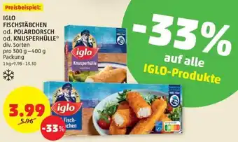 PENNY IGLO FISCHSTÄBCHEN od. POLARDORSCH od. KNUSPERHÜLLE* div. Sorten pro 300 g-400 g Packung Angebot