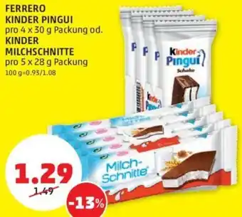 PENNY FERRERO KINDER PINGUI pro 4 x 30 g Packung od. KINDER MILCHSCHNITTE pro 5 x 28 g Packung 100 g Angebot