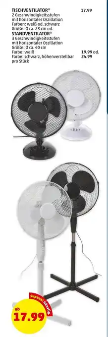 PENNY TISCHVENTILATOR* 2 Geschwindigkeitsstufen mit horizontaler Oszillation Farben: weiß od. schwarz Größe: Ø ca. 23 cm Angebot