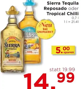 Unimarkt Sierra Tequila Reposado oder Tropical Chilli 0,7 L Angebot