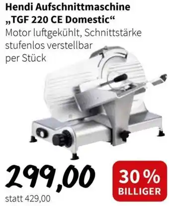 Der Grissemann Hendi Aufschnittmaschine ,,TGF 220 CE Domestic" Motor luftgekühlt, Schnittstärke stufenlos verstellbar per Stück Angebot