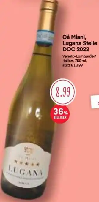 MPreis Cá Miani, Lugana Stelle DOC 2022Cá Miani, Lugana Stelle DOC 2022 Veneto-Lombardei/ Italien, 750 ml, statt €13.99 750 ml Angebot