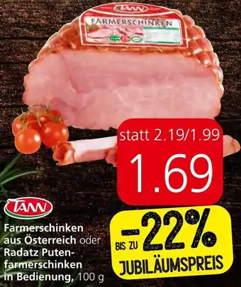 Interspar TANN Farmerschinken aus Österreich oder Radatz Puten-farmerschinken in Bedienung, 100 g Angebot