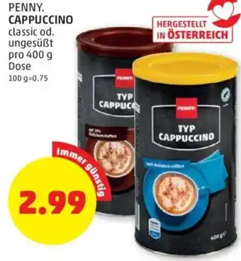 PENNY PENNY. CAPPUCCINO classic od. ungesüßt pro 400 g Dose Angebot