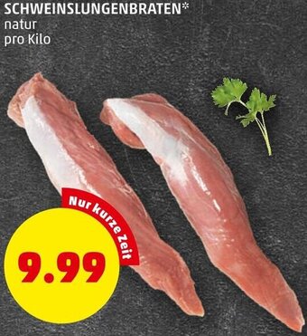 PENNY SCHWEINSLUNGENBRATEN* natur pro Kilo Angebot