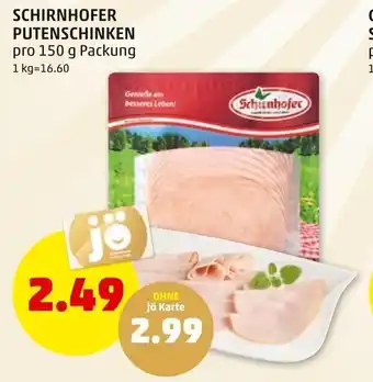 PENNY SCHIRNHOFER PUTENSCHINKEN pro 150 g Packung Angebot