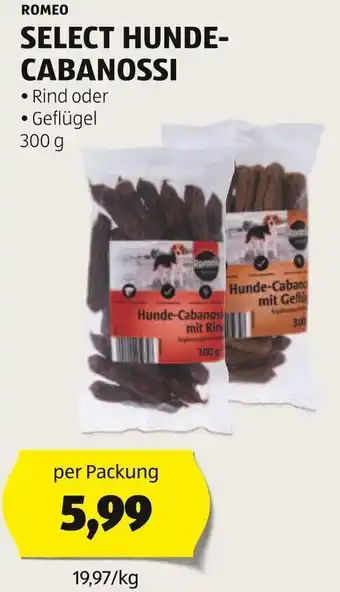 Hofer ROMEO SELECT HUNDE-CABANOSSI 300g Angebot