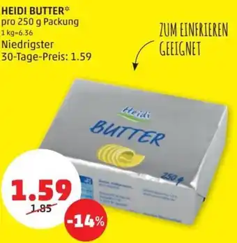 PENNY HEIDI BUTTER* pro 250 g Packung 1 kg=6.36 Niedrigster 30-Tage-Preis: 1.59 Angebot