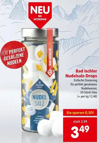 Interspar Bad Ischler Nudelsalz-Drops 20-Stück-Glas Angebot