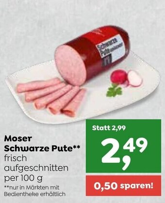 ADEG Moser Schwarze Pute** frisch aufgeschnitten per 100 g Angebot