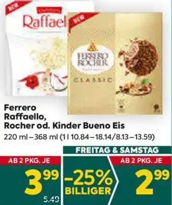 Billa Ferrero Raffaello, Rocher od. Kinder Bueno Eis 220 ml-368 ml Angebot