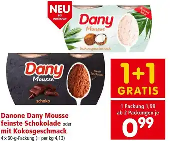 Interspar Danone Dany Mousse feinste Schokolade oder mit Kokosgeschmack 4x60-g-Packung Angebot