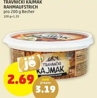PENNY TRAVNIČKI KAJMAK RAHMAUFSTRICH pro 200 g Becher 100 g 1.35 Angebot