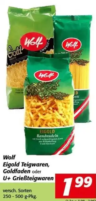 Nah&Frisch Wolf Eigold Teigwaren, Goldfaden oder U+ Grießteigwaren versch. Sorten 250-500 g-Pkg. Angebot