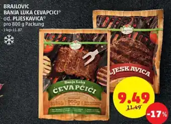 PENNY BRAJLOVIC BANJA LUKA CEVAPCICI* od. PLJESKAVICA* pro 800 g Packung Angebot