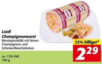 Nah&Frisch Loidl Champignonwurst Wurstspezialität mit feinen Champignons und Schinkenfleischstücken ca. 12% Fett 100 g Angebot