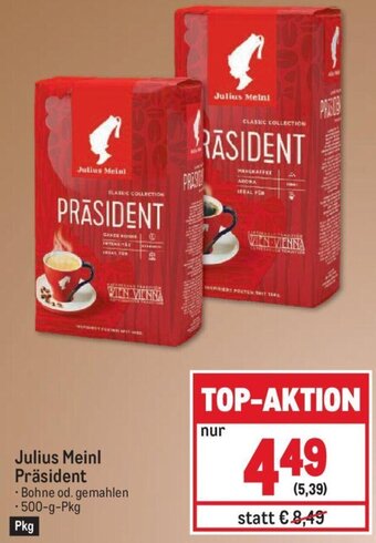 Metro Julius Meinl Präsident • Bohne od. gemahlen -500-g-Pkg Angebot
