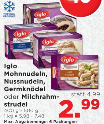 Unimarkt Iglo Mohnnudeln, Nussnudeln, Germknödel oder Milchrahm- strudel 400 g- 500 g Angebot