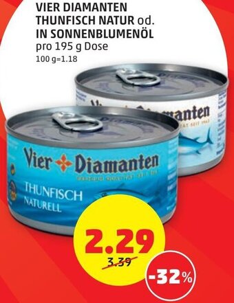PENNY VIER DIAMANTEN THUNFISCH NATUR od. IN SONNENBLUMENÖL pro 195 g Dose Angebot