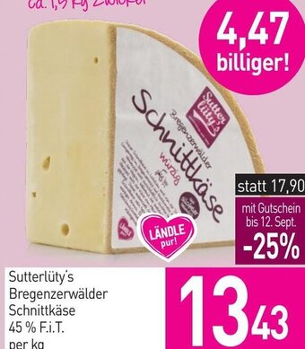 Sutterlüty Sutterlüty's Bregenzerwälder Schnittkäse 45 % F.I.T. per kg Angebot