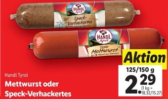 Lidl Handl Tyrol Mettwurst oder Speck-Verhackertes 125/150 g Angebot