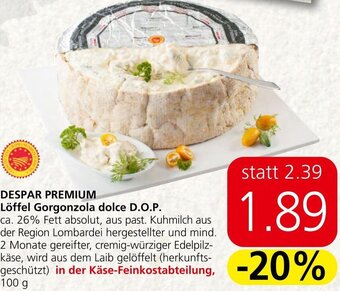 Spar DESPAR PREMIUM Löffel Gorgonzola dolce D.O.P. 100 g Angebot