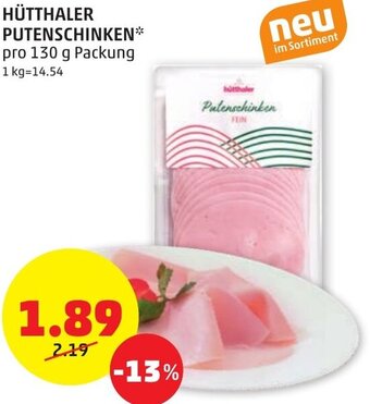 PENNY HÜTTHALER PUTENSCHINKEN* pro 130 g Packung Angebot