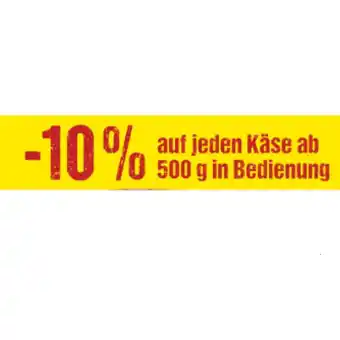 Maximarkt 10% auf jeden käse ab 500 g in bedienung maximarkt Angebot