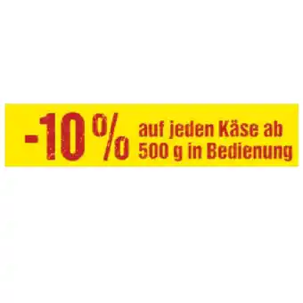 Maximarkt 10% auf jeden käse ab 500 g in bedienung maximarkt Angebot