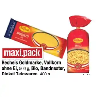Maximarkt Recheis goldmarke, vollkorn ohne ei, bio, bandnester, dinkel teigwaren, urkorn emmerteigwaren oder low carb teigwaren versch. Angebot