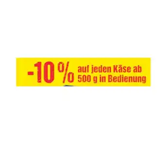 Maximarkt 10% auf jeden käse ab 500 g in bedienung maximarkt Angebot