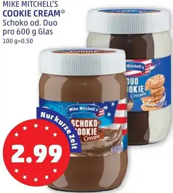 PENNY MIKE MITCHELL'S COOKIE CREAM* Schoko od. Duo pro 600 g Glas 100 g=0.50 Angebot